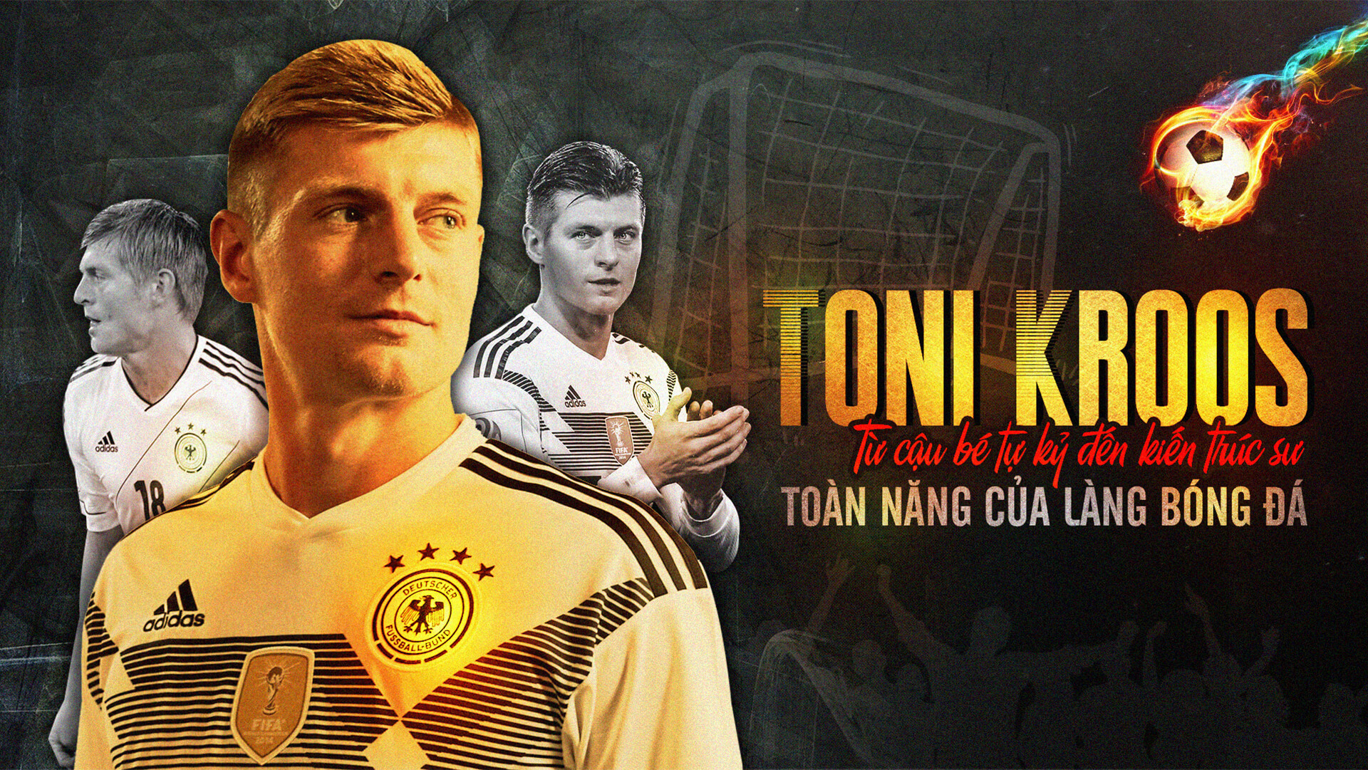 Toni Kroos - Từ cậu bé tự kỷ đến kiến trúc sư toàn năng của làng bóng đá | Bóng Đá