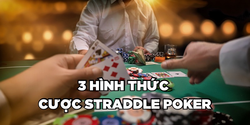 Straddle Poker là gì? Mẹo cá cược Straddle Poker để thắng lớn